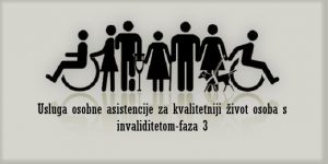 Usluga osobne asistencije za kvalitetniji život osoba s invaliditetom-faza 3
